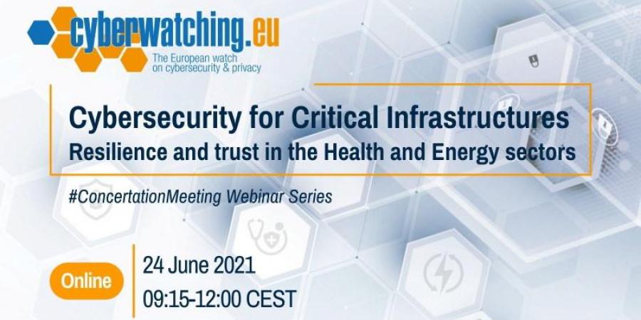 Cybersecurity for Critical Infrastructures - Resilience and trust in the Health and Energy sectors